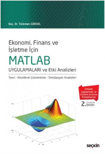 MATLAB Uygulamaları ve Etki Analizleri; Teori – Niceliksel Çözümleme – Simülasyon Analizleri