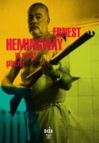 Ernest Hemingway ve Savaş Şiirleri Kolektif