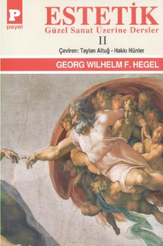 Estetik Güzel Sanat Üzerine Dersler - II Georg Wilhelm Friedrich Hegel