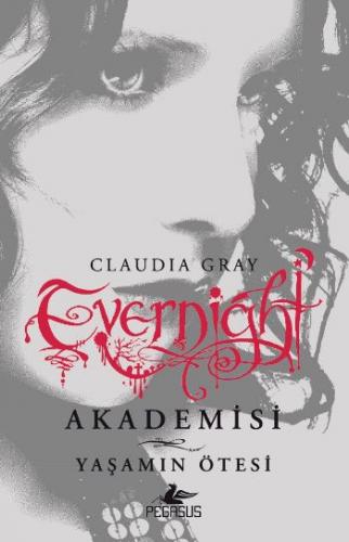 Evernight Akademisi - 4 Yaşamın Ötesi Claudia Gray