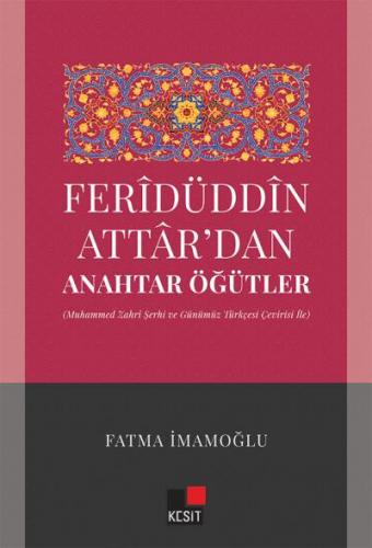 Feridüddin Attardan Anahtar Öğütler; (Muhammed Zahri Şerhi ve Günümüz Türkçesi Çeviri İle)