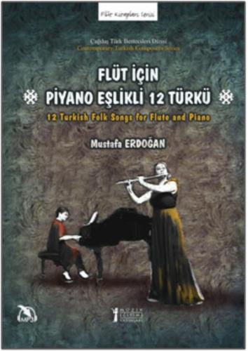 Flüt İçin Piyano Eşlikli 12 Türkü Mustafa Erdoğan