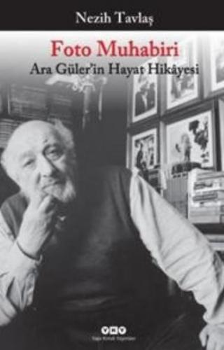 Foto Muhabiri; Ara Güler'in Hayat Hikâyesi
