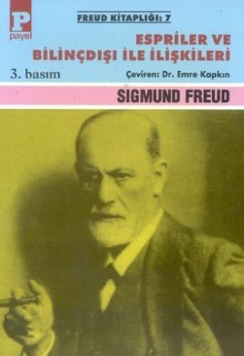 Freud Kitaplığı-07: Espriler ve Bilinçdışı ile İlişkiler Sigmund Freud