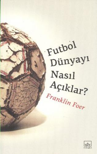 Futbol Dünyayı Nasıl Açıklar?