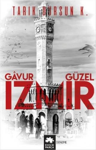 Gavur İzmir, Güzel İzmir Tarık Dursun K.