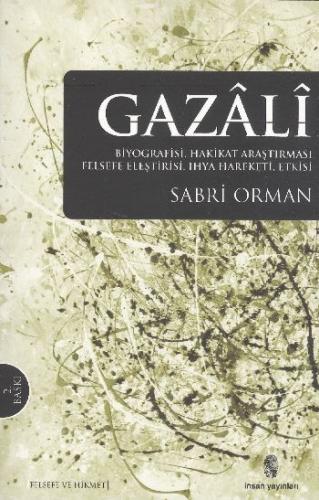 Gazali Biyografisi Hakikat Araştırması Felsefe Eleştirisi İhya Hareket