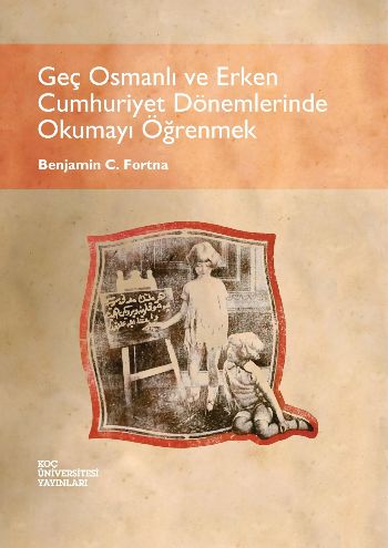 Geç Osmanlı ve Erken Cumhuriyet Dönemlerinde Okumayı Öğrenmek Benjamin