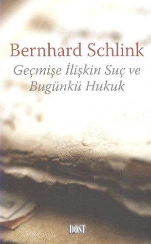 Geçmişe İlişkin Suç ve Bugünkü Hukuk Bernhard Schlink