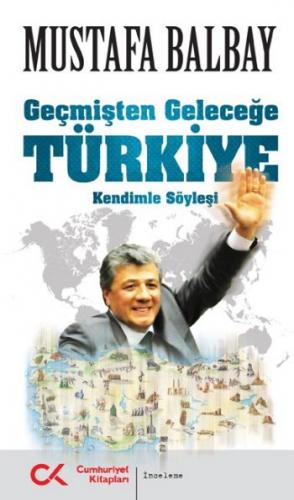 Geçmişten Geleceğe Türkiye Mustafa Balbay