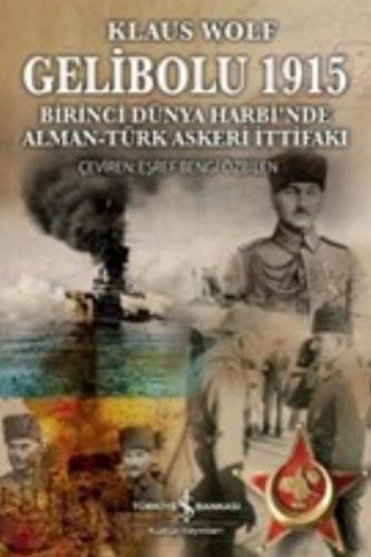 Gelibolu 1915 Birinci Dünya Harbi'nde Alman Türk Askeri İttifakı Klaus