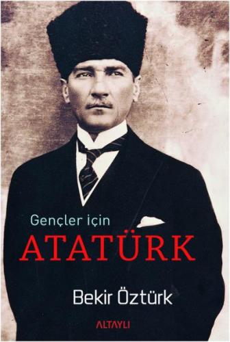 Gençler İçin Atatürk Bekir Öztürk