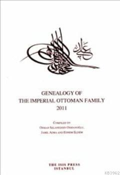 Genealogy of the Imperial Ottoman Famiy 2011 Osman Selaheddin Osmanoğl