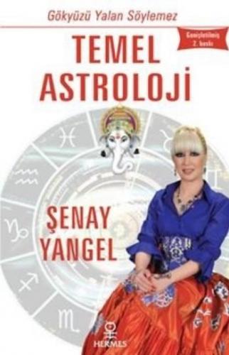 Gökyüzü Yalan Söylemez Temel Astroloji Şenay Yangel
