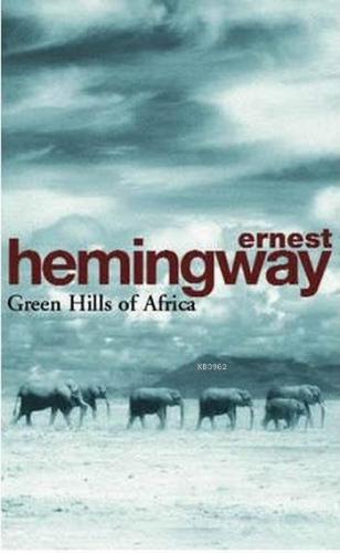 Green Hills of Africa Ernest Hemingway
