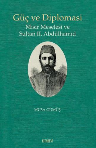 Güç ve Diplomasi; Mısır Meselesi ve Sultan 2. Abdülhamid