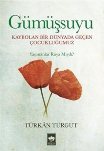 Gümüşsuyu; Kaybolan Bir Dünyada Geçen Çocukluğumuz