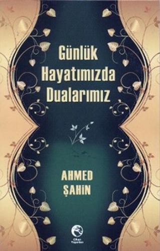 Günlük Hayatımızda Dualarımız Ahmed Şahin