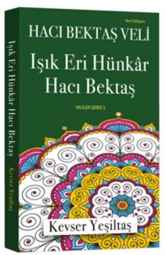 Hacı Bektaş  Veli - Işık Eri Hünkar Hacı Bektaş(Yeni Edisyon)
