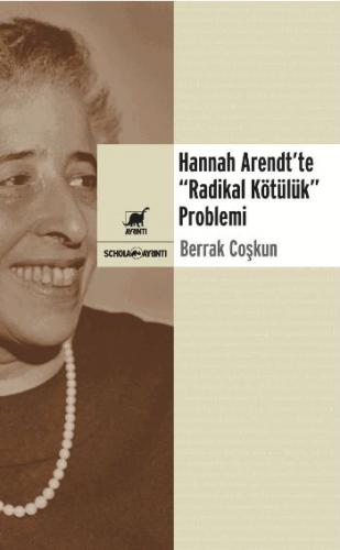 Hannah Arendtte Radikal Kötülük Problemi Berrak Coşkun