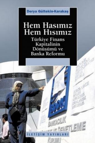Hem Hasımız Hem Hısımız "Türkiye Finans Kapitalinin Dönüşümü ve Banka 
