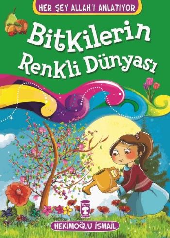 Bitkilerin Renkli Dünyası; Her Şey Allah'ı Anlatıyor, 6+ Yaş
