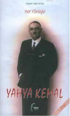 Her Yönüyle Yahya Kemal (1. Kitap) Sermet Sami Uysal