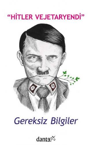 Hitler Vejetaryendi Gereksiz Bilgiler Ahmet Can