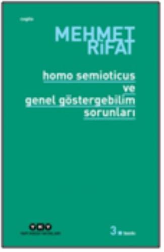 Homo Semioticus ve Genel Göstergebilim Sorunları Mehmet Rifat