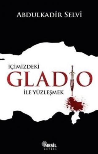 İçimizdeki Gladio ile Yüzleşmek Abdülkadir Selvi