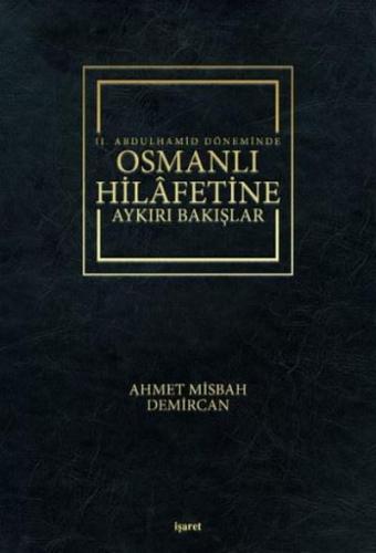 II.Abdulhamid Döneminde  Osmanlı Hilafetine Aykırı Bakışlar