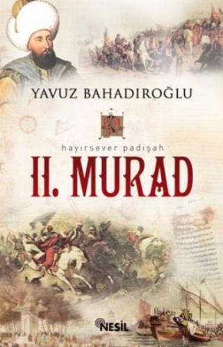 Hayırsever Padişah II. Murad Yavuz Bahadıroğlu