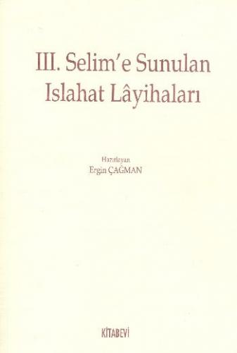 III. Selim'e Sunulan Islahat Layihaları Ergin Çağman