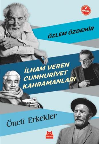 İlham Veren Cumhuriyet Kahramanları - Öncü Erkekler Özlem Özdemir