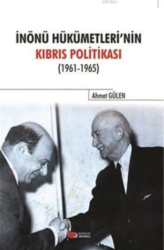 İnönü Hükümetlerinin Kıbrıs Politikası (1961-1965) Ahmet Gülen
