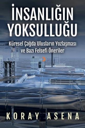 İnsanlığın Yoksulluğu; Küresel Çağda Ulusların Yozlaşması ve Bazı Felsefi Öneriler