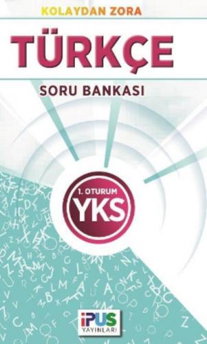 İpus YKS Türkçe Soru Bankası (Kolaydan Zora) 1. Oturum Ipus Yayınları 