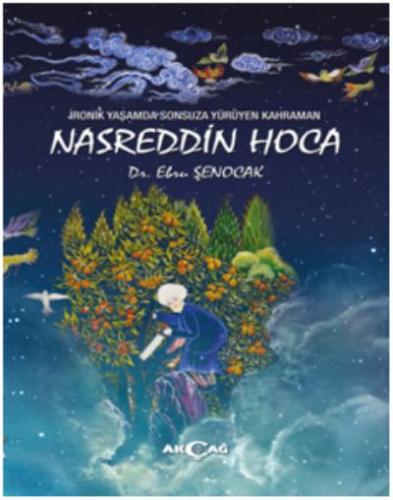 İronik Yaşamda Sonsuza Yürüyen Kahraman Nasreddin Hoca Ebru Şenocak