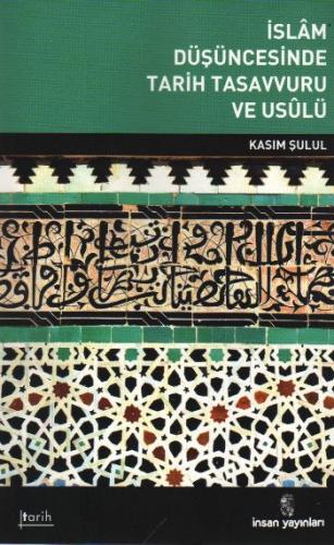 İslam Düşüncesinde Tarih Tasavvuru ve Usulü Kasım Şulul