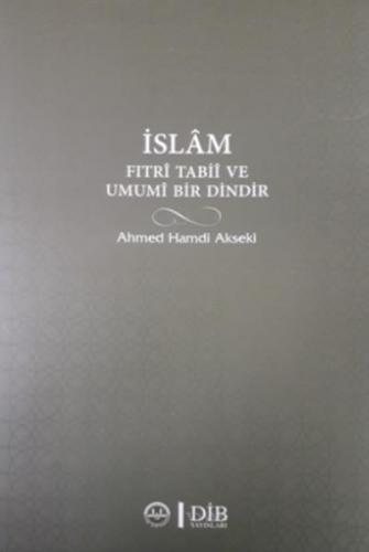 İslam Fıtri Tabii ve Umumi Bir Dindir Ahmed Hamdi Akseki