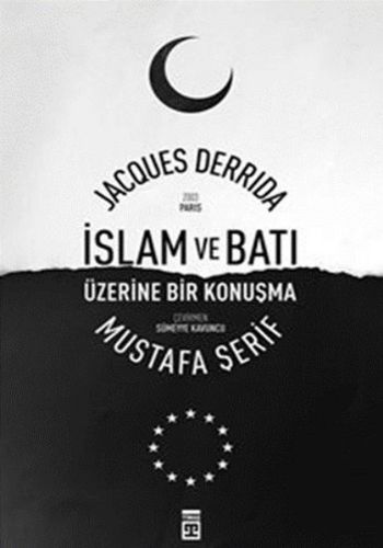 İslam Ve Batı Üzerine Bir Konuşma Jacques Derrida