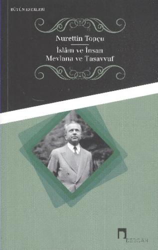 İslam ve İnsan Mevlana ve Tasavvuf Nurettin Topçu
