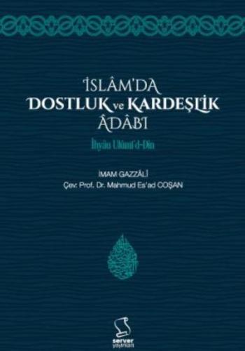 İslam'da Dostluk ve Kardeşlik Âdâbı - İhyâu Ulûmi'd-Dîn İmam-ı Gazali