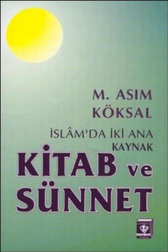 Islam'da Iki Ana Kaynak Kitab ve Sünnet M. Asım Köksal