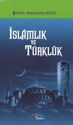 İslâmlık ve Türklük Abdurrahman Küçük