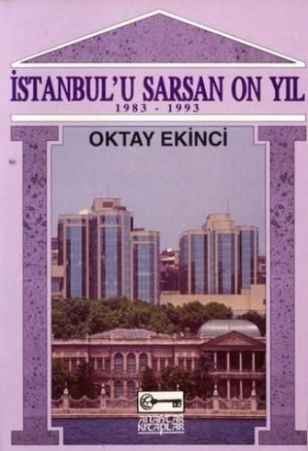İstanbul'u Sarsan On Yıl/ 1983- 1993 Oktay Ekinci