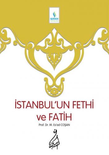 İstanbul'un Fethi ve Fatih M.Esad Coşan