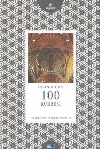 İstanbul'un Yüzleri Serisi-63: İstanbul'un 100 Kubbesi Kaya Üçer