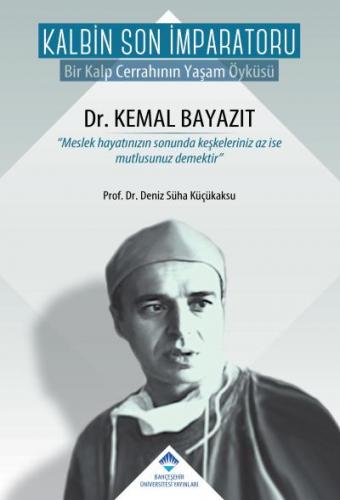 Kalbin Son İmparatoru Dr. Kemal Bayazıt Deniz Süha Küçükaksu
