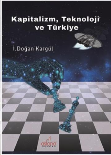 Kapitalizm Teknoloji ve Türkiye İ. Doğan Kargül